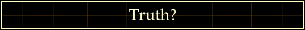 Truth?